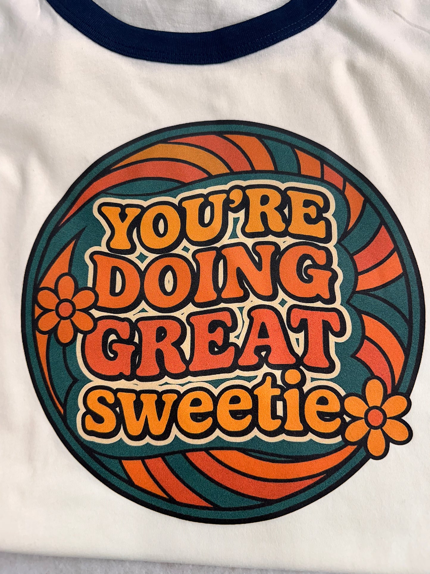 Ringer Tee You’re doing great, Sweetie