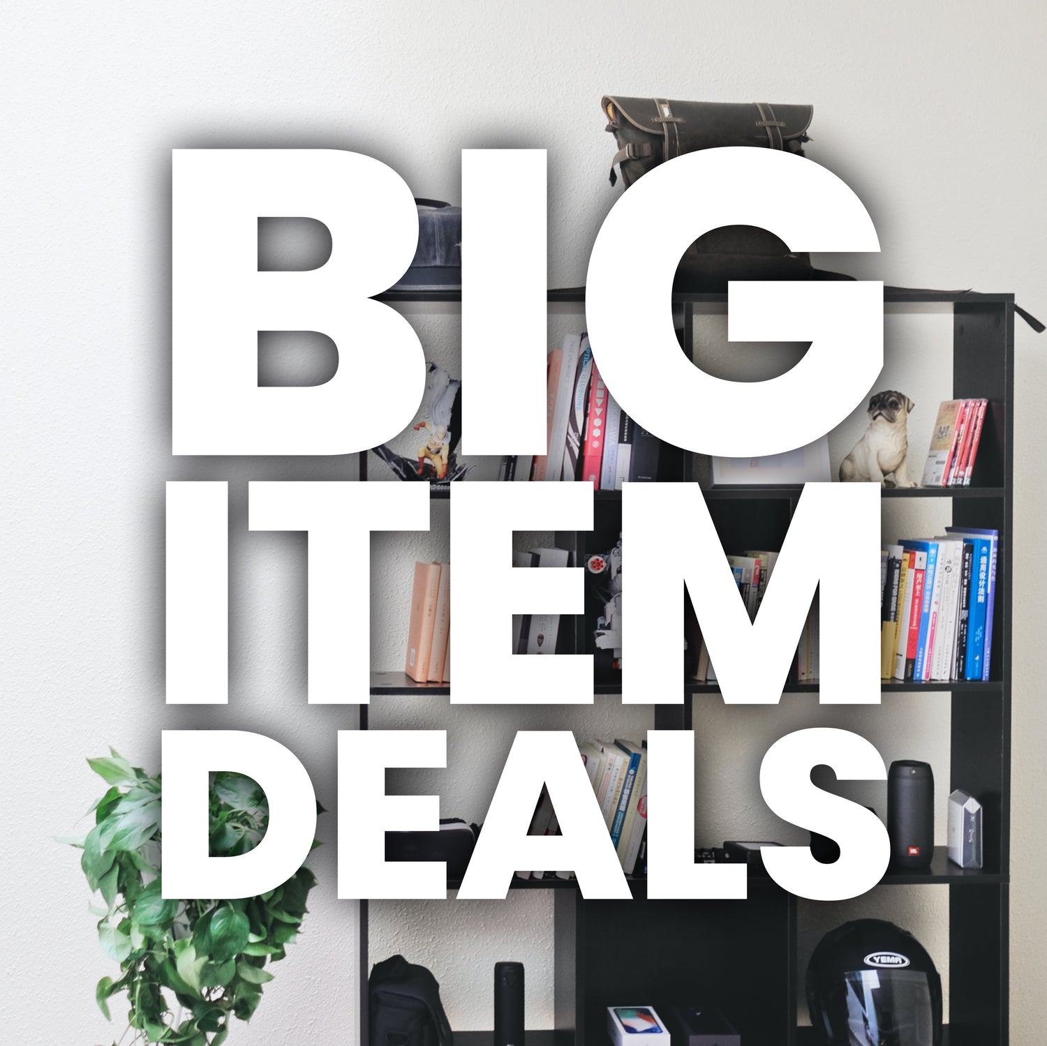 Big Item Deals!
