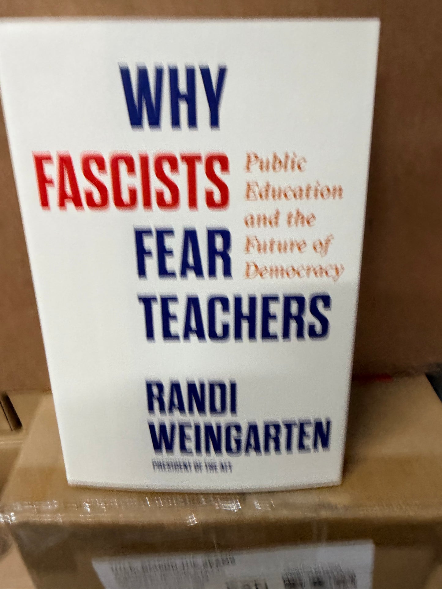 Why Fascists Fear Teachers: Public Education and the Future of Democracy Book