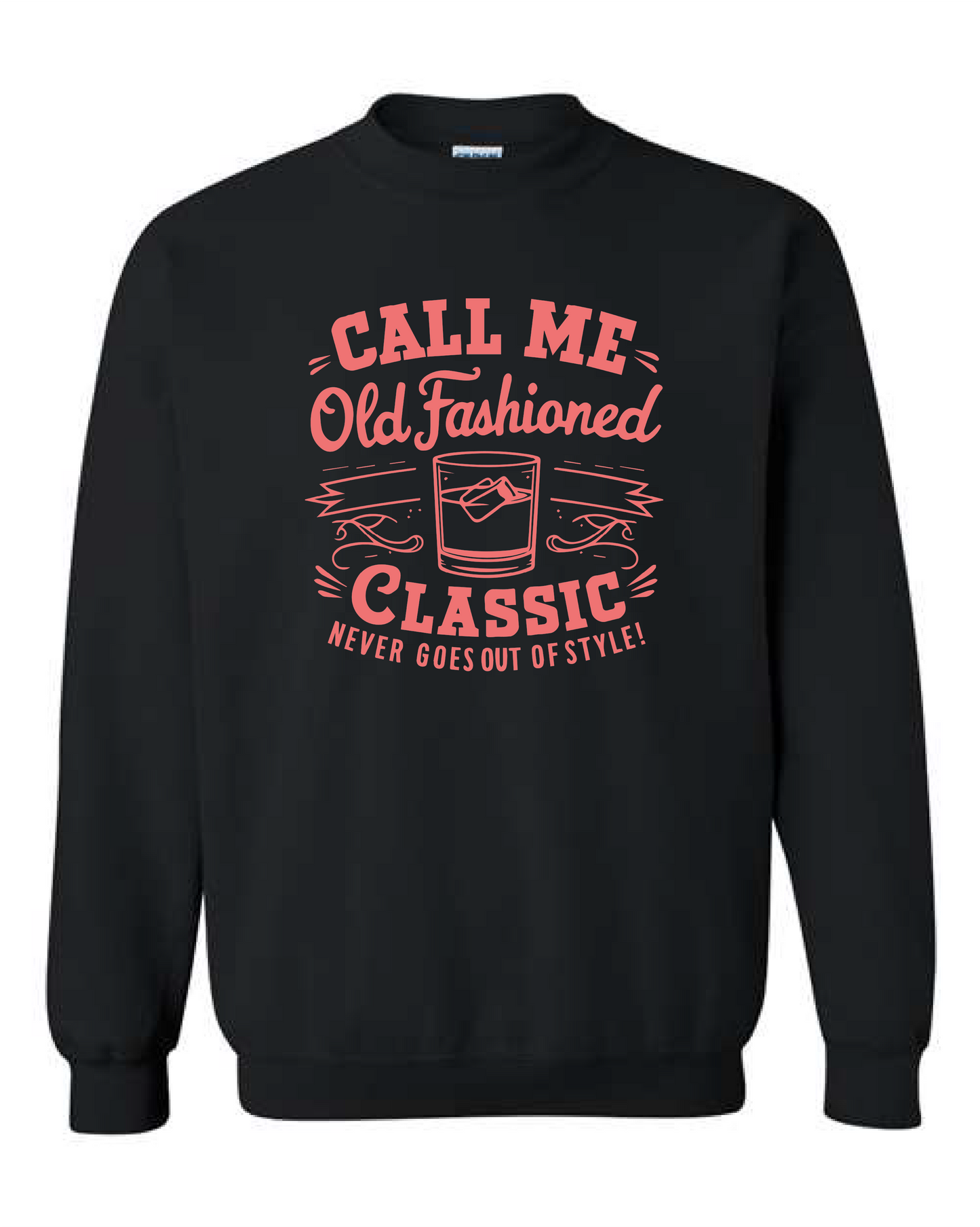 Call Me Old Fashioned (Crewneck & Hooded Sweatshirts Available, Youth & Adult Sizes)