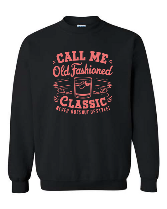 Call Me Old Fashioned (Crewneck & Hooded Sweatshirts Available, Youth & Adult Sizes)