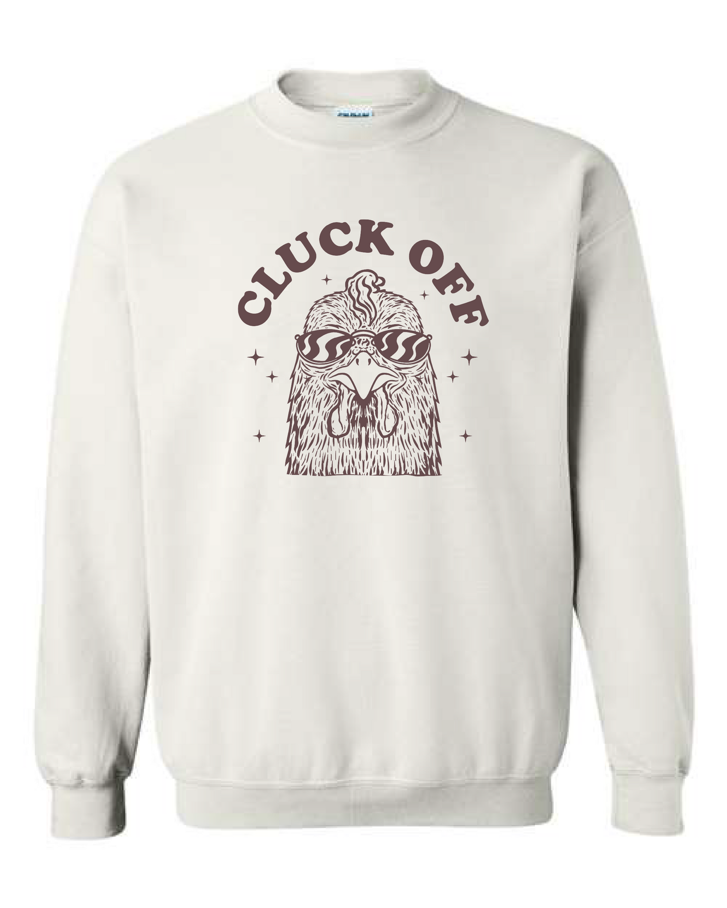 Cluck Off (Crewneck & Hooded Sweatshirts Available, Youth & Adult Sizes)