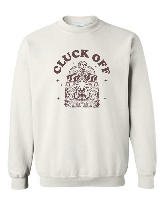 Cluck Off (Crewneck & Hooded Sweatshirts Available, Youth & Adult Sizes)