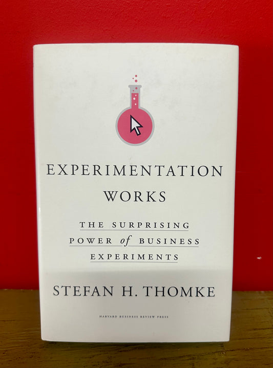 Experimentation Works: The Surprising Power of Business Experiments (Hardcover)