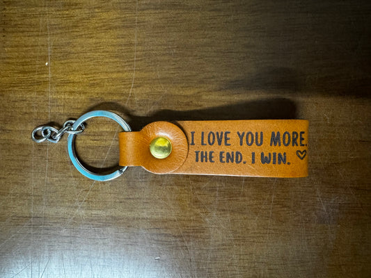 I Love You More The End I Win Funny Leather Keychain