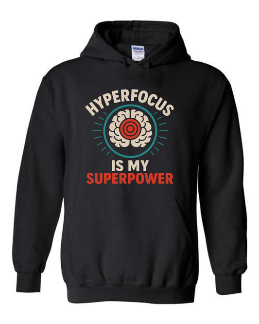 Hyperfocus Is My Superpower (Crewneck & Hooded Sweatshirts Available, Youth & Adult Sizes)