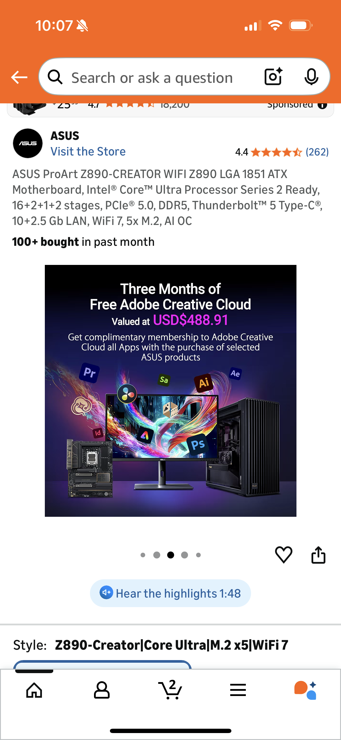 ASUS ProArt Z890-CREATOR WIFI Z890 LGA 1851 ATX
Motherboard, Intel® Core™ Ultra Processor Series 2 Ready, 16+2+1+2 stages, PCle® 5.0, DDR5, Thunderbolt™ 5 Type-C®,
10+2.5 Gb LAN, WiFi 7, 5x M.2, AI OC