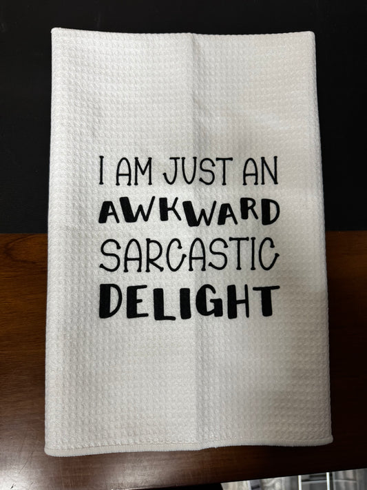 Funny Tea Towel - “I am just an awkward sarcastic delight”
