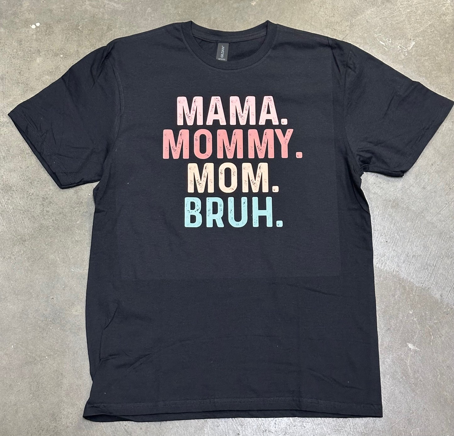 Mama. Mommy. Mom. Bruh. - Super Soft T-Shirt (Black)