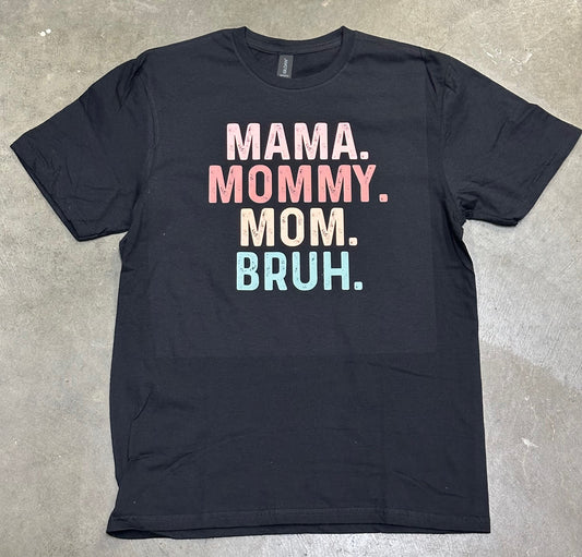 Mama. Mommy. Mom. Bruh. - Super Soft T-Shirt (Black)