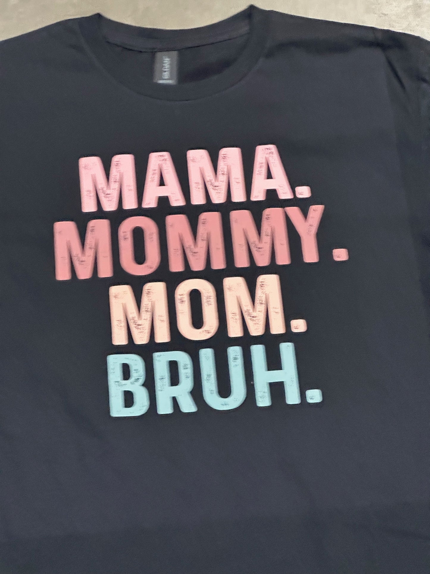 Mama. Mommy. Mom. Bruh. - Super Soft T-Shirt (Black)