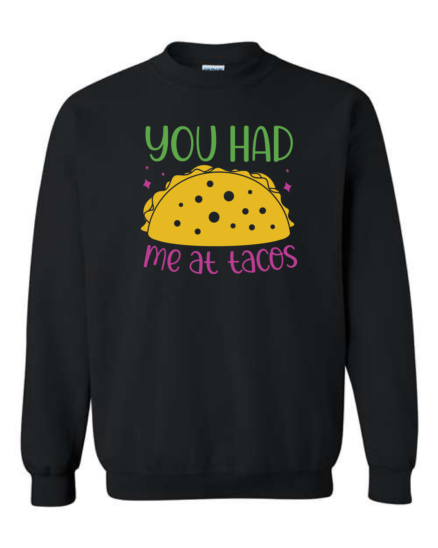 You Had Me At Tacos (Crewneck & Hooded Sweatshirts Available, Youth & Adult Sizes)